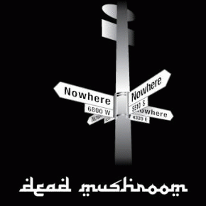Dead Mushroom : Nowhere
